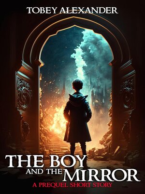 cover image of The Boy and the Mirror--A Timothy Scott Short Story